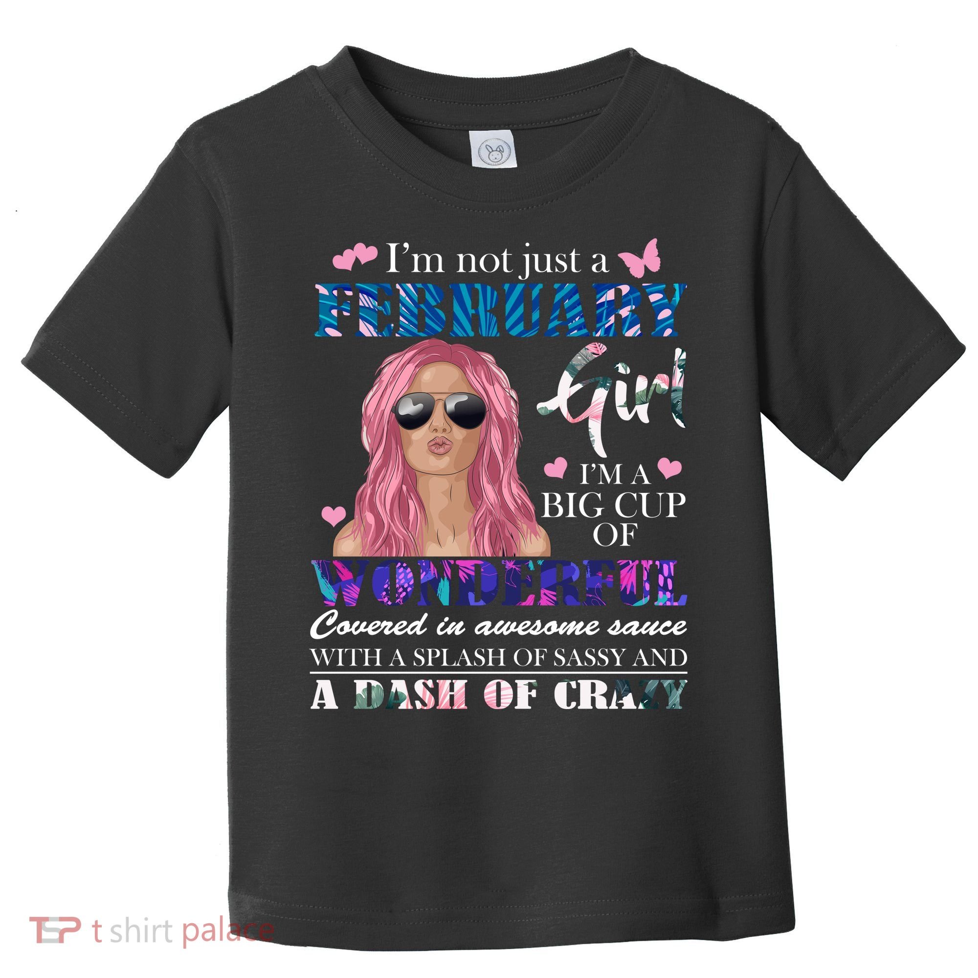 Not Just A February Girl Wonderful Sassy Birthday  Toddler T-Shirt