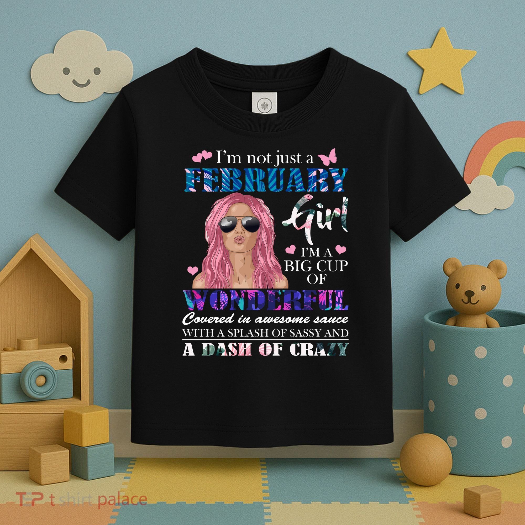 Not Just A February Girl Wonderful Sassy Birthday  Toddler T-Shirt