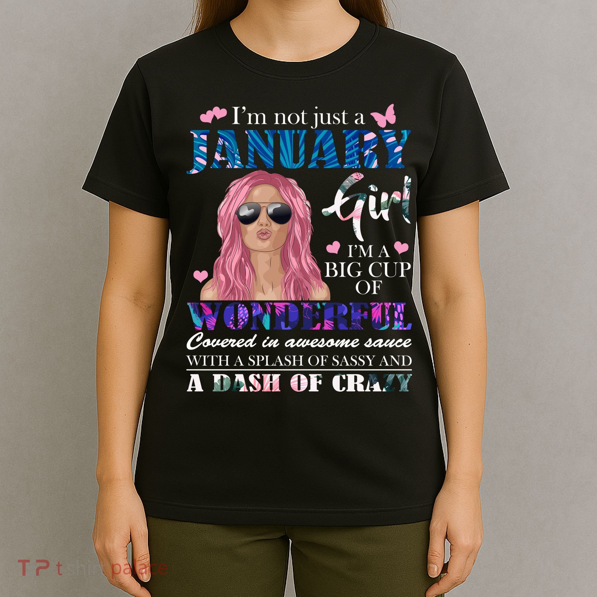 Not Just A Janurary Girl Wonderful Sassy Birthday  T-Shirt