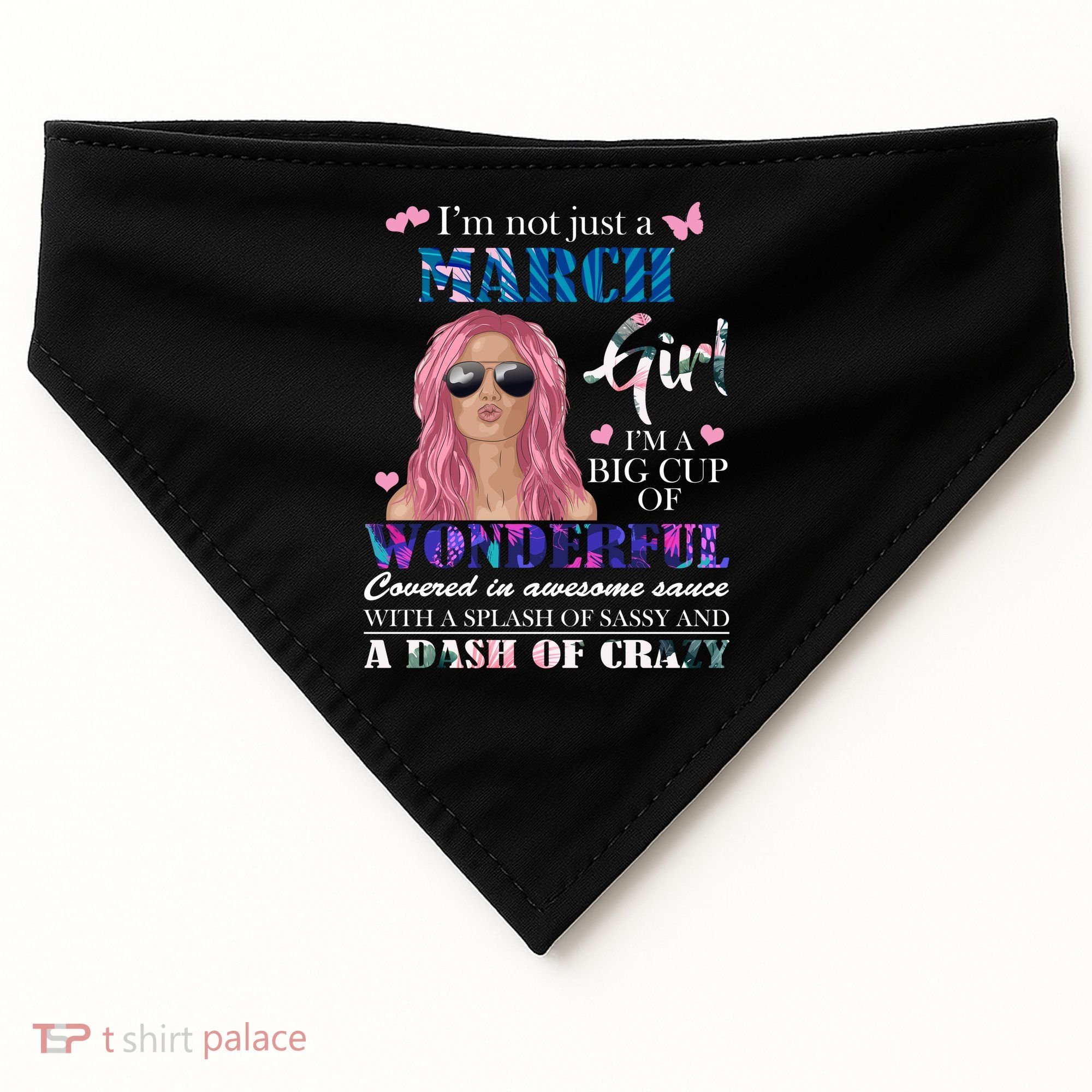 Not Just A March Girl Wonderful Sassy Birthday  USA-Made Doggie Bandana