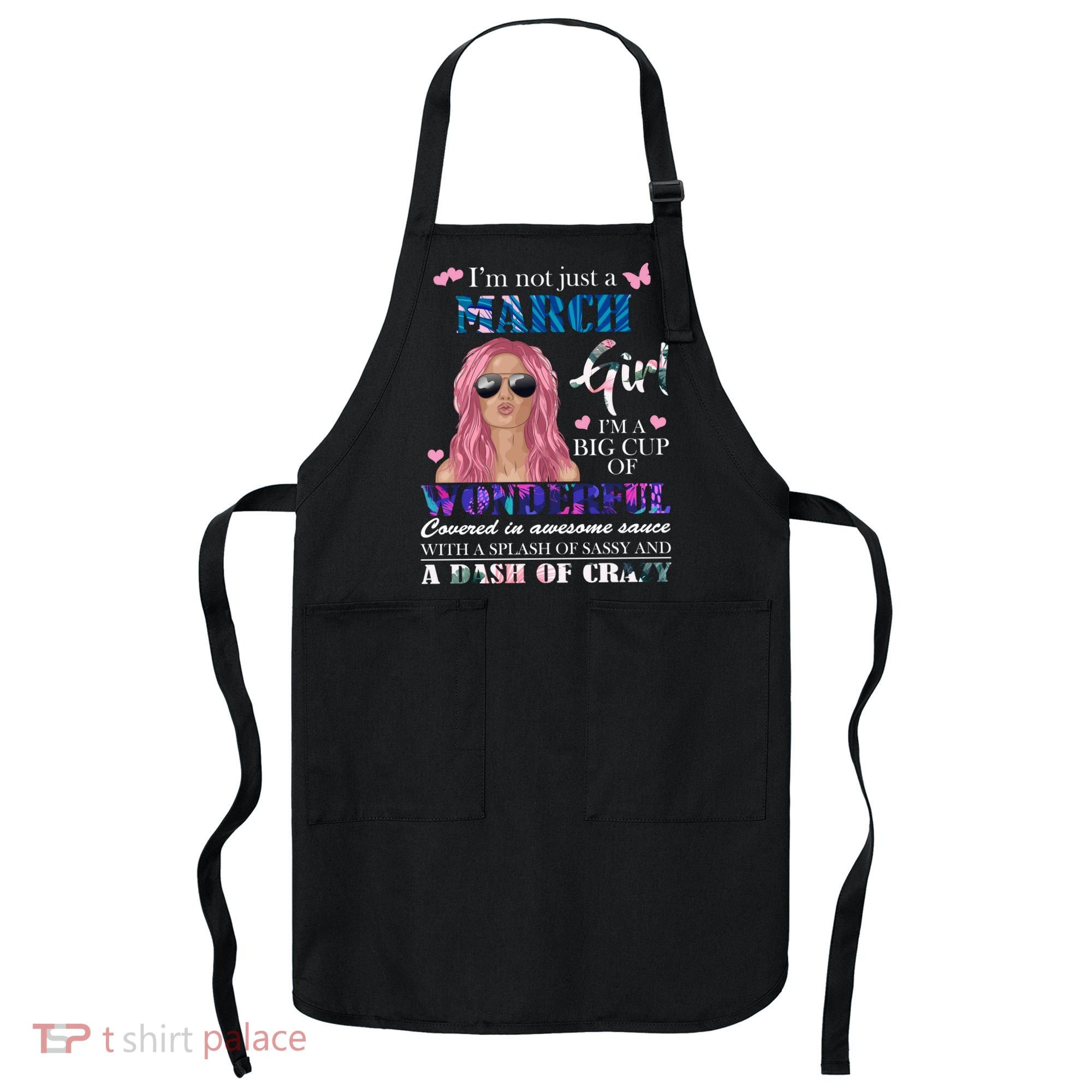 Not Just A March Girl Wonderful Sassy Birthday  Apron