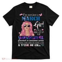 Not Just A March Girl Wonderful Sassy Birthday  T-Shirt thumb 0