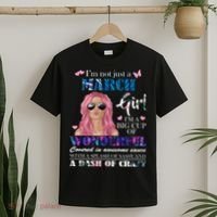 Not Just A March Girl Wonderful Sassy Birthday  T-Shirt thumb 2