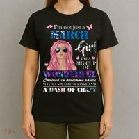 Not Just A March Girl Wonderful Sassy Birthday  T-Shirt thumb 4