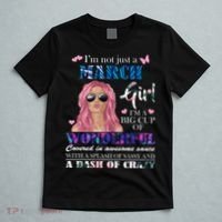 Not Just A March Girl Wonderful Sassy Birthday  T-Shirt thumb 5