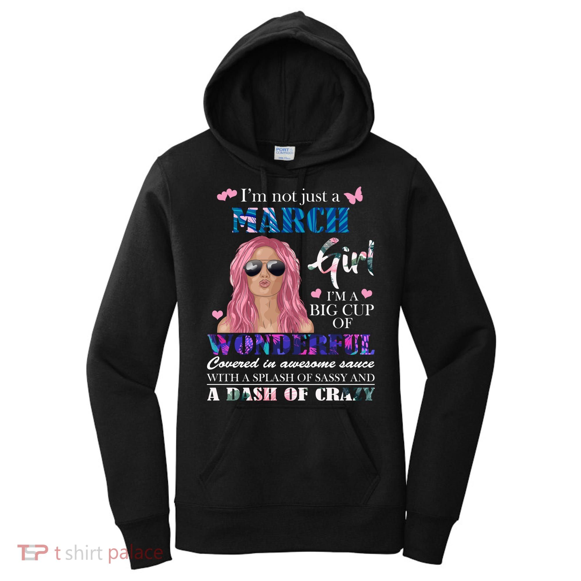 Not Just A March Girl Wonderful Sassy Birthday  Women's Hoodie