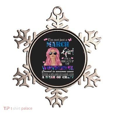 Not Just A March Girl Wonderful Sassy Birthday  Ornament