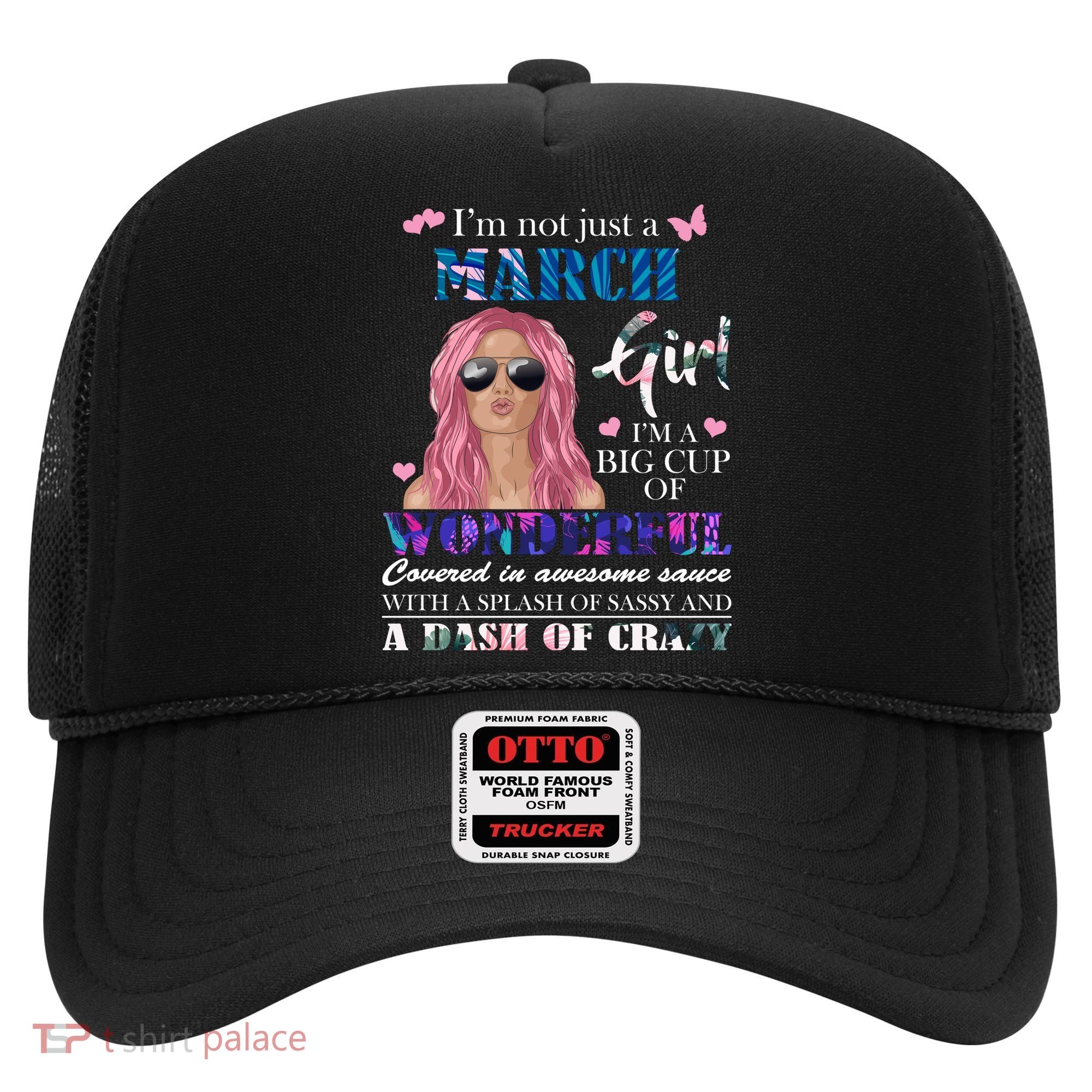 Not Just A March Girl Wonderful Sassy Birthday  Hat