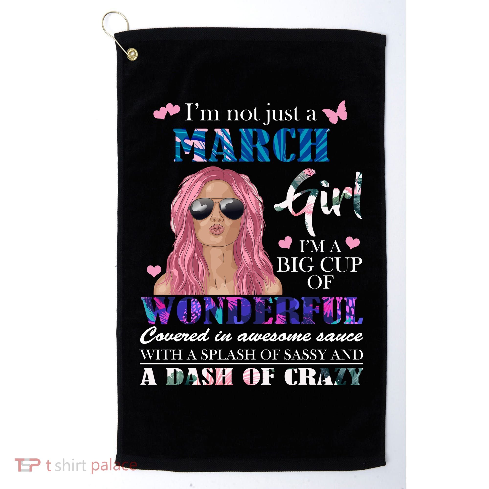 Not Just A March Girl Wonderful Sassy Birthday  Golf Towel