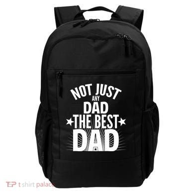 Not Just Any Dad The Best Dad Backpack