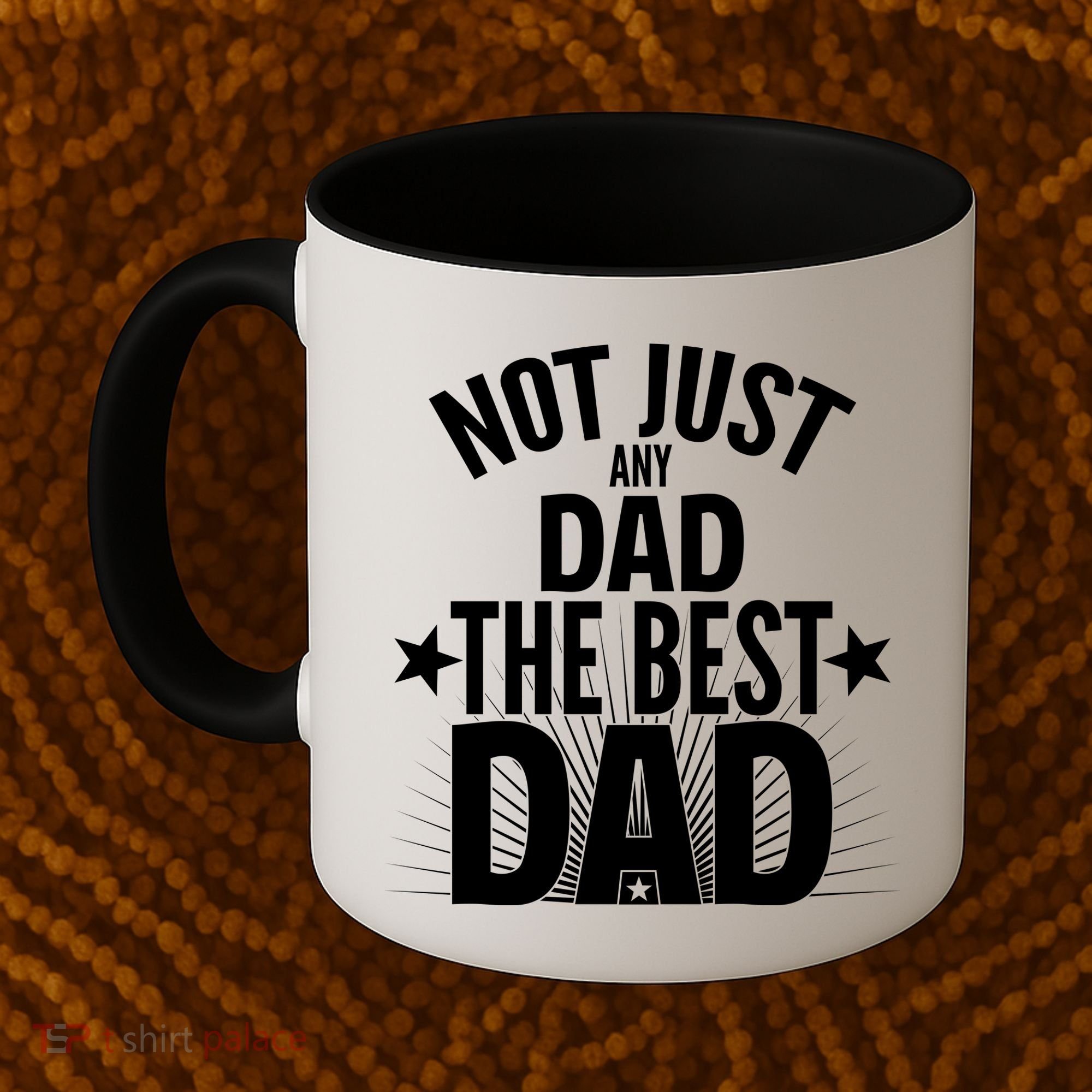 Not Just Any Dad The Best Dad Coffee Mug
