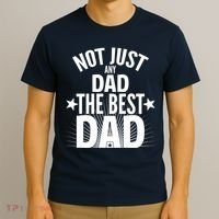 Not Just Any Dad The Best Dad T-Shirt thumb 3
