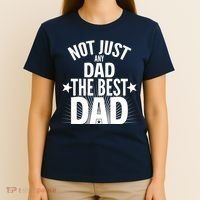 Not Just Any Dad The Best Dad T-Shirt thumb 4