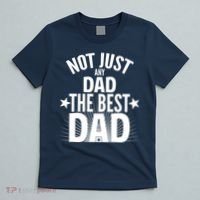 Not Just Any Dad The Best Dad T-Shirt thumb 5