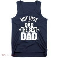 Not Just Any Dad The Best Dad Tank Top thumb 0