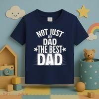 Not Just Any Dad The Best Dad Toddler T-Shirt thumb 3
