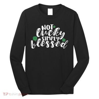 Not Lucky Simply Blessed Long Sleeve Shirt