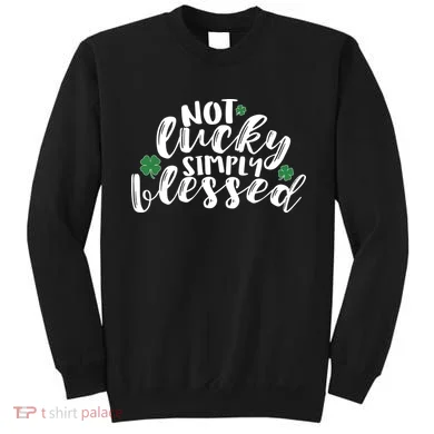 Not Lucky Simply Blessed Sweatshirt