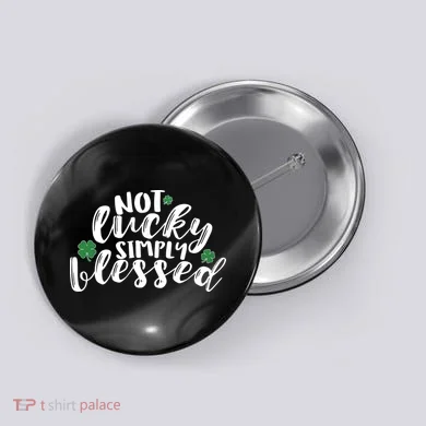Not Lucky Simply Blessed Button