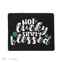 Not Lucky Simply Blessed Mousepad thumb 0