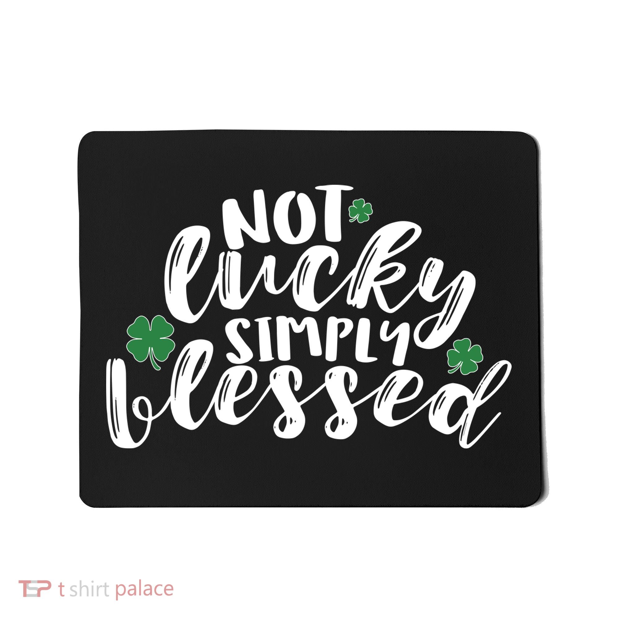 Not Lucky Simply Blessed Mousepad