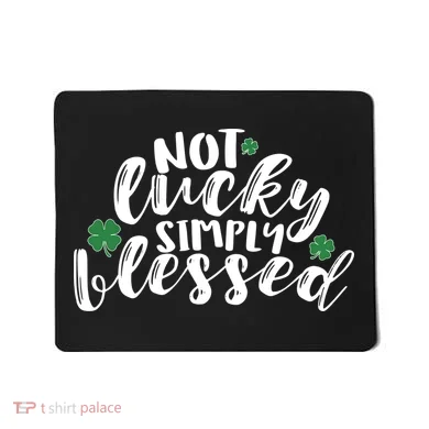 Not Lucky Simply Blessed Mousepad