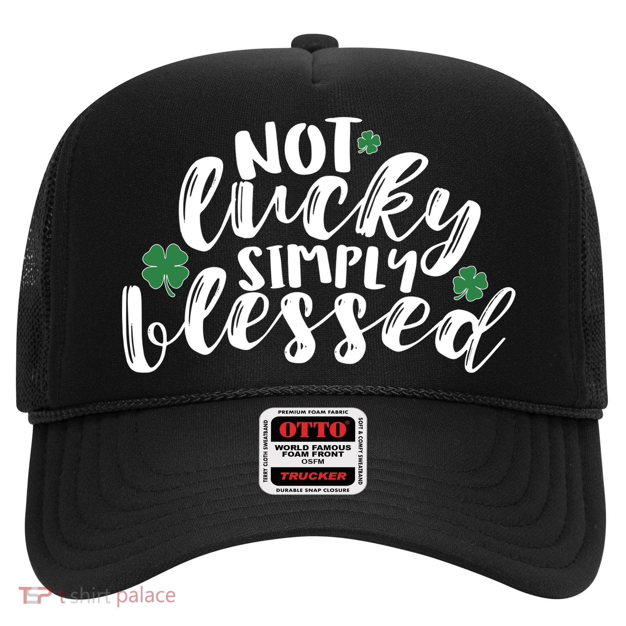 Not Lucky Simply Blessed Hat