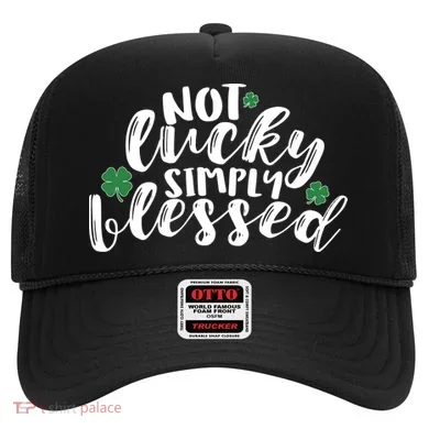 Not Lucky Simply Blessed Hat