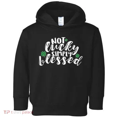 Not Lucky Simply Blessed Toddler Hoodie