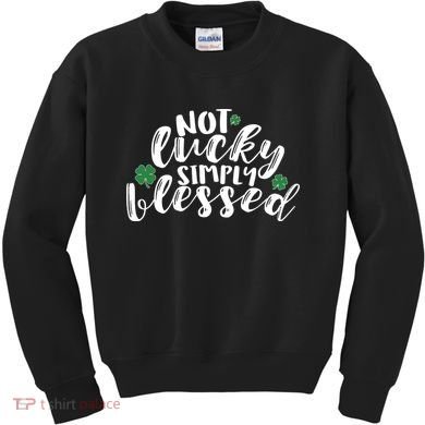 Not Lucky Simply Blessed Kids Sweatshirt