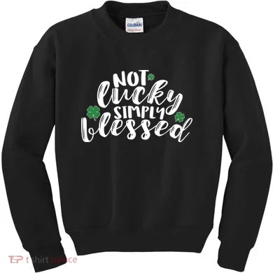 Not Lucky Simply Blessed Kids Sweatshirt