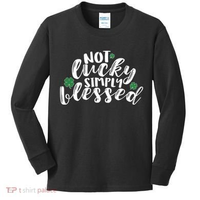 Not Lucky Simply Blessed Kids Long Sleeve Shirt