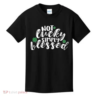 Not Lucky Simply Blessed Kids T-Shirt