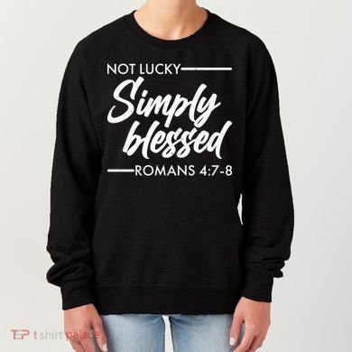 Not Lucky Simply Blessed Romans 4: 7-8 Women's Sweatshirt