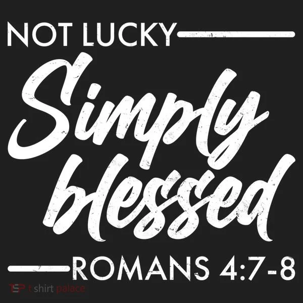 Not Lucky Simply Blessed Romans 4: 7-8 Women's Sweatshirt