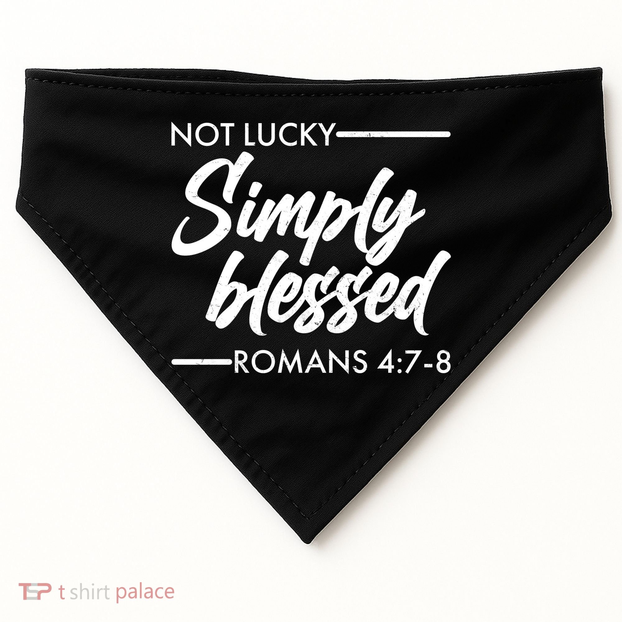 Not Lucky Simply Blessed Romans 4: 7-8 USA-Made Doggie Bandana