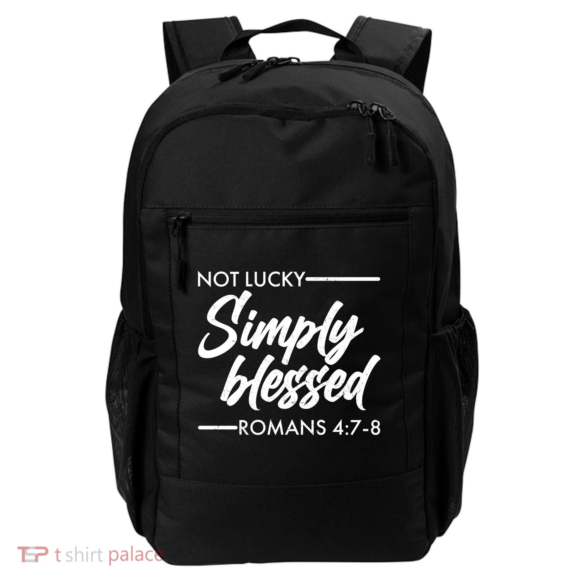 Not Lucky Simply Blessed Romans 4: 7-8 Backpack