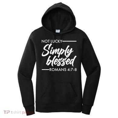 Not Lucky Simply Blessed Romans 4: 7-8 Women's Hoodie