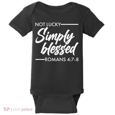 Not Lucky Simply Blessed Romans 4: 7-8 Baby Bodysuit