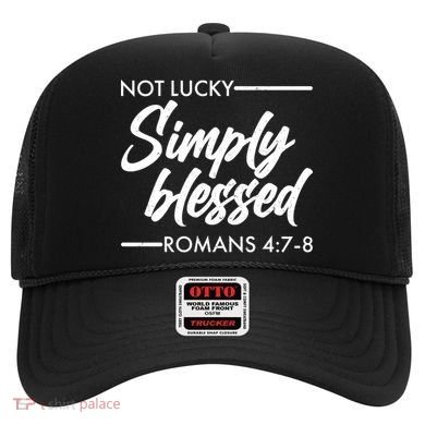 Not Lucky Simply Blessed Romans 4: 7-8 Hat
