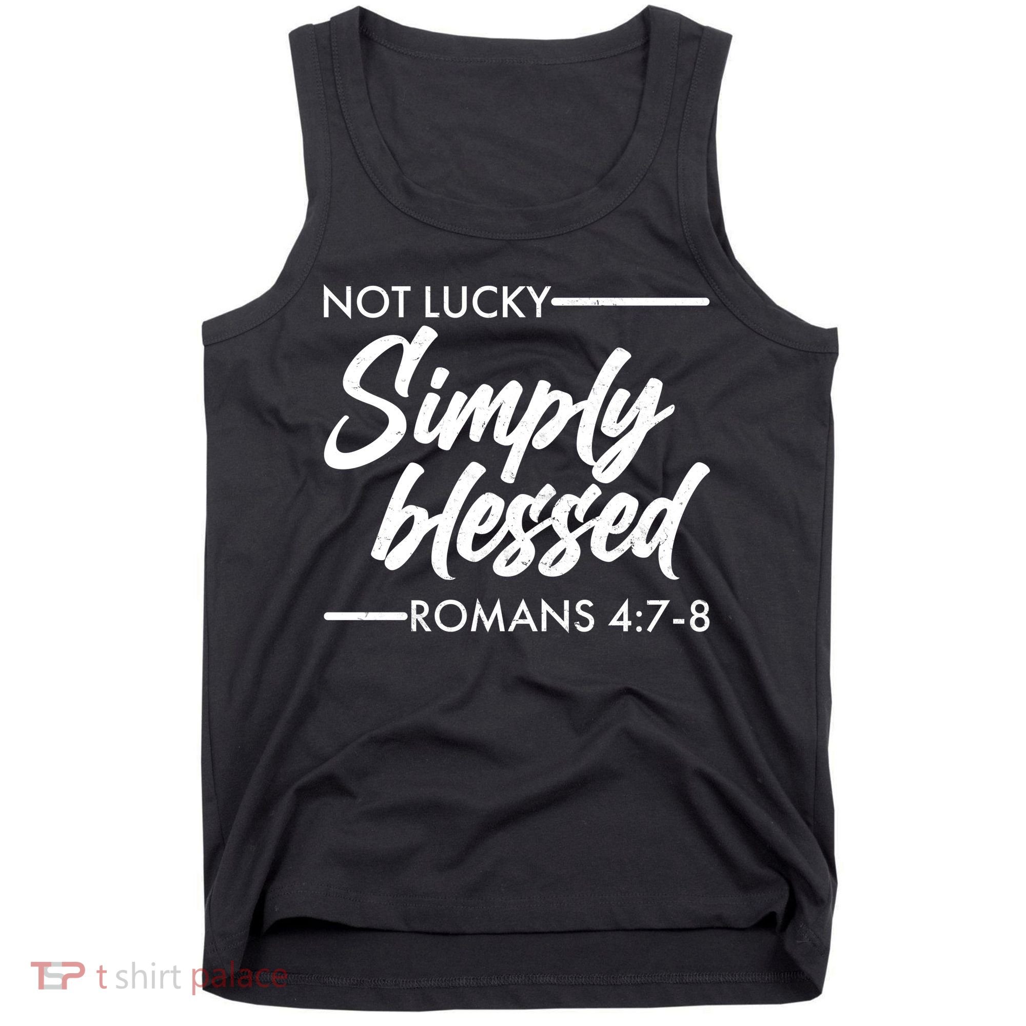 Not Lucky Simply Blessed Romans 4: 7-8 Tank Top