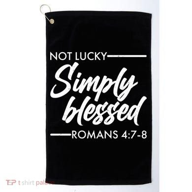 Not Lucky Simply Blessed Romans 4: 7-8 Golf Towel