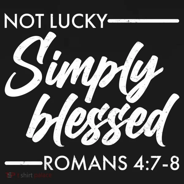 Not Lucky Simply Blessed Romans 4: 7-8 Toddler T-Shirt