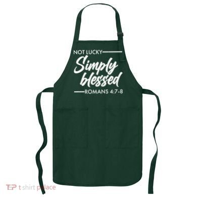 Not Lucky Simply Blessed Romans 4: 7-8 Apron