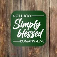 Not Lucky Simply Blessed Romans 4: 7-8 Coaster thumb 0