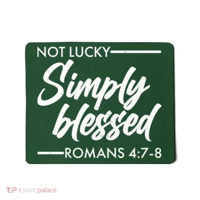 Not Lucky Simply Blessed Romans 4: 7-8 Mousepad