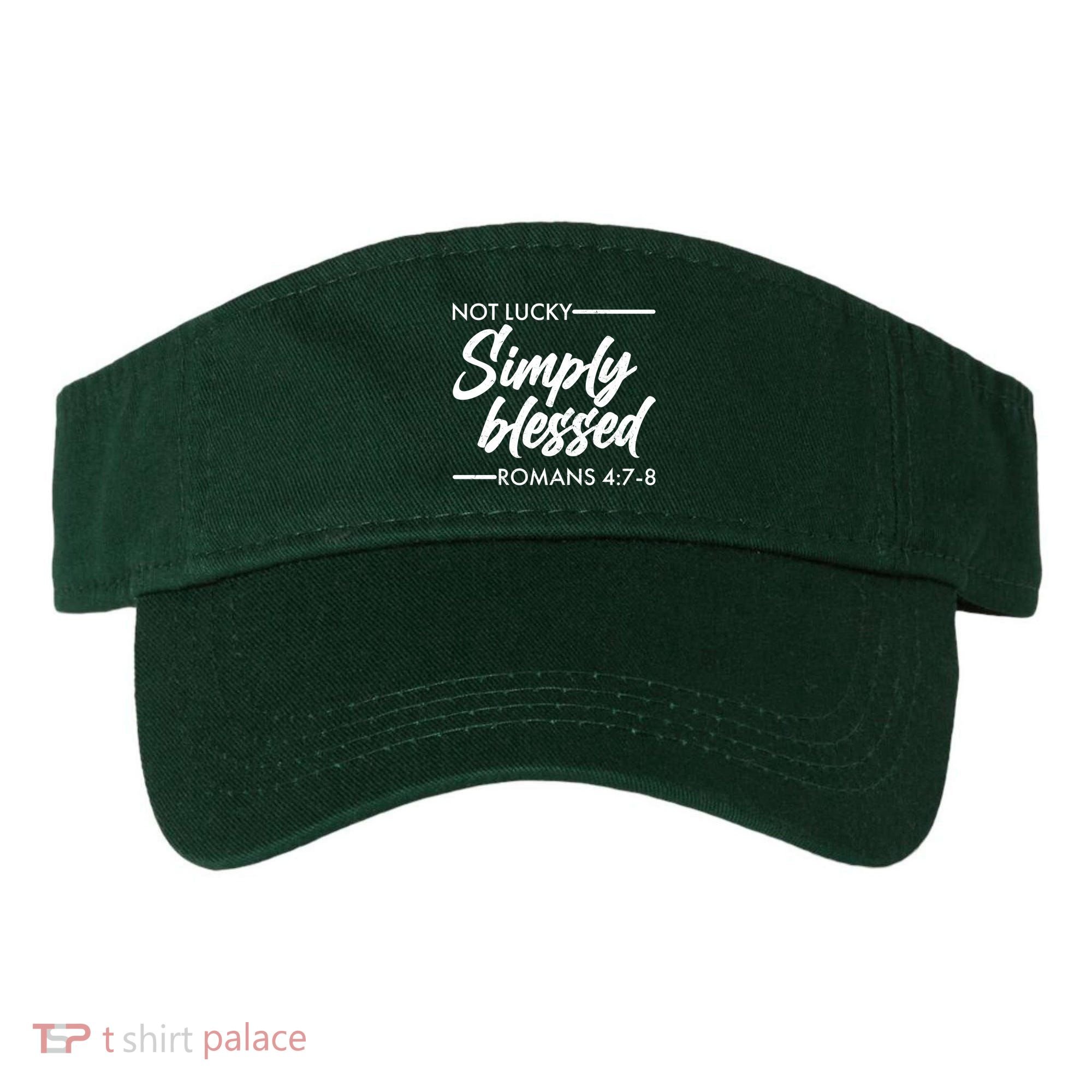 Not Lucky Simply Blessed Romans 4: 7-8 Visor