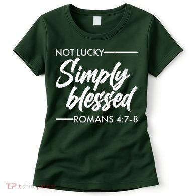 Not Lucky Simply Blessed Romans 4: 7-8 Women's T-Shirt