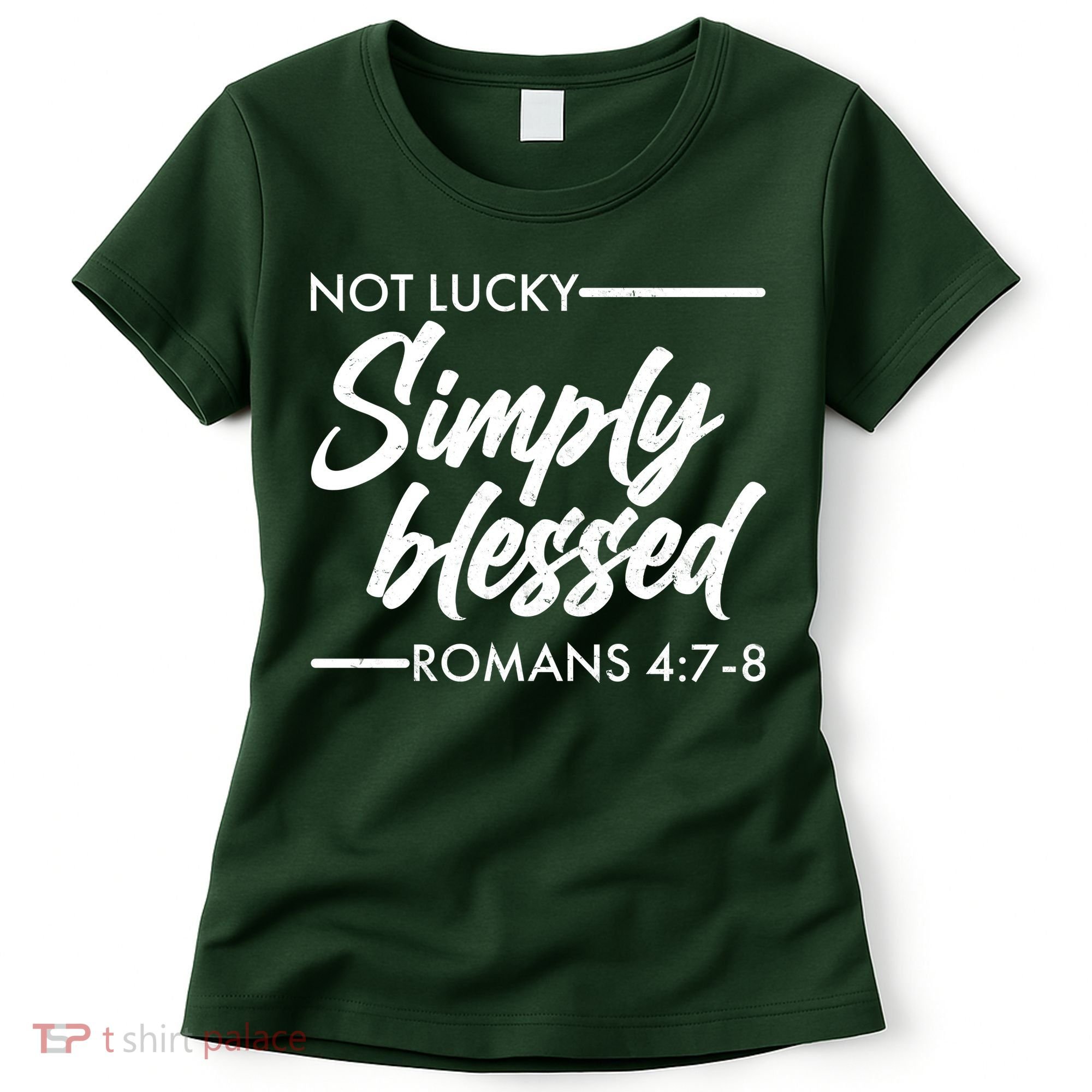 Not Lucky Simply Blessed Romans 4: 7-8 Women's T-Shirt