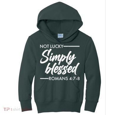 Not Lucky Simply Blessed Romans 4: 7-8 Kids Hoodie